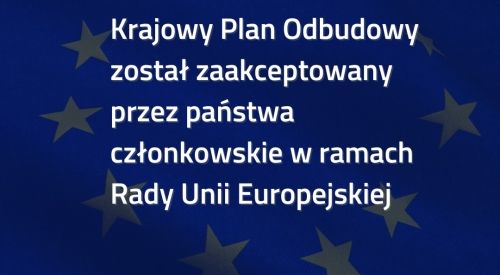 Przedstawiony przez Polskę KPO został zaakceptowany przez państwa członkowskie w ramach Rady Unii Europejskiej